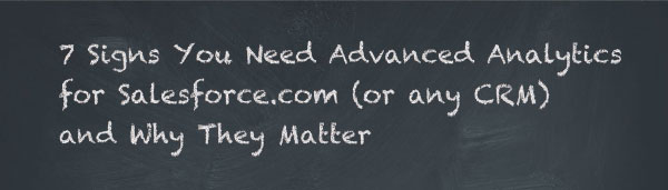 7 Signs You Need Advanced Analytics